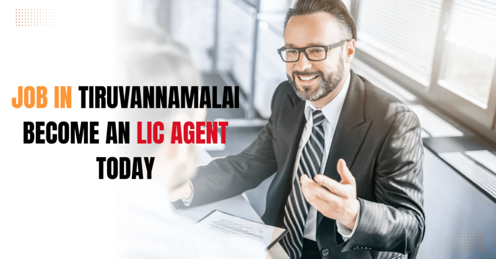 Job in Tiruvannamalai Become an LIC Agent Today